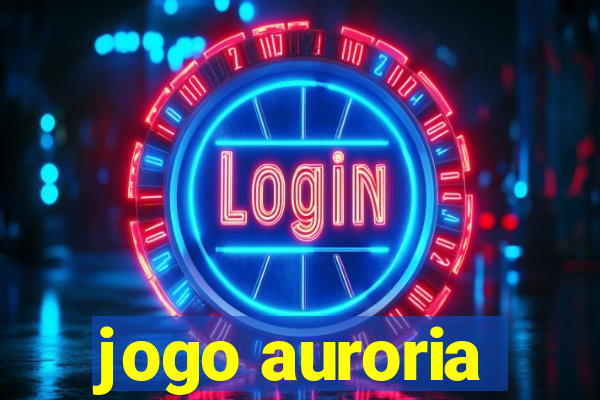 jogo auroria